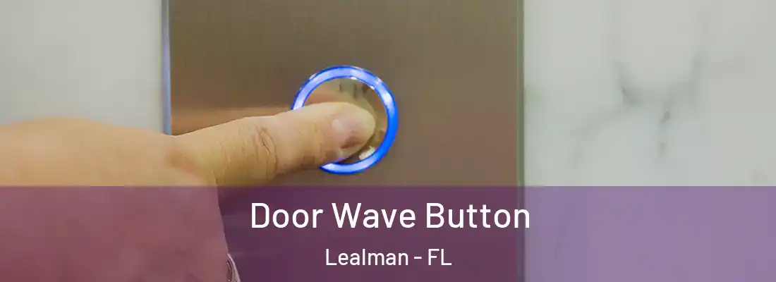  Door Wave Button Lealman - FL